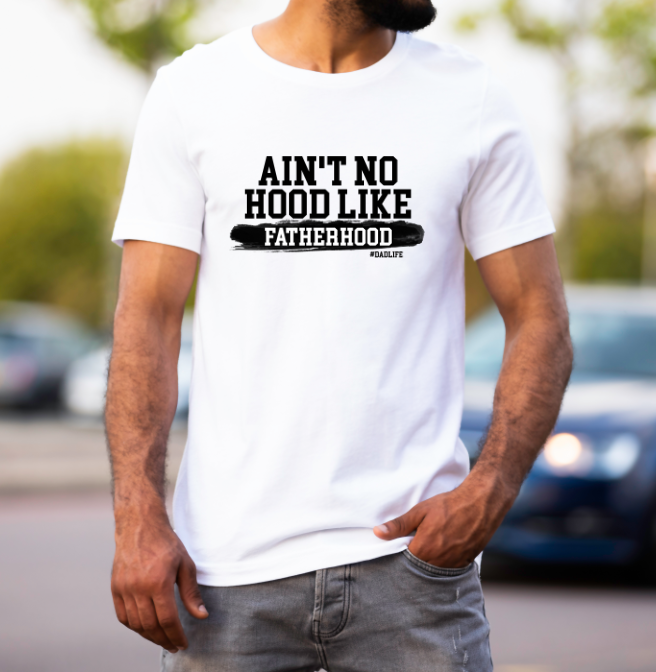Ain't No Hood Like Fatherhood
