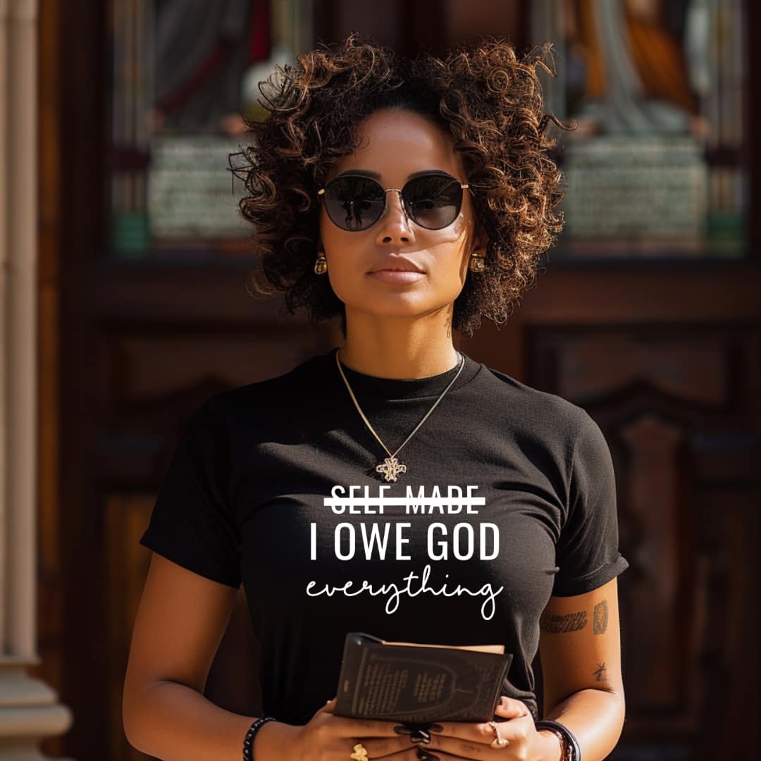 I Owe God Everything Tshirt