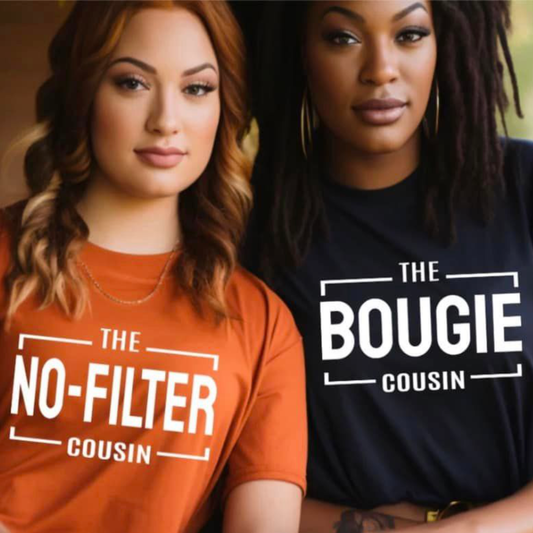 No Filter/Bougie Cousin T-shirt Statement Tees Bambi Rae Collections