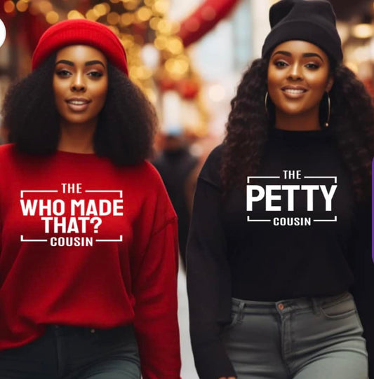 Who Made That/Petty Cousin T-shirt Statement Tees Bambi Rae Collections