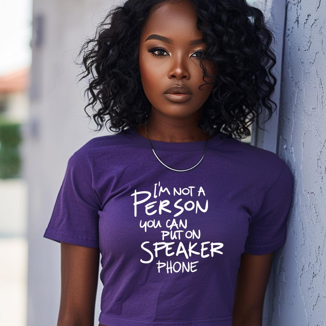 I'm Not a Person You Can Put on Speaker Phone Unisex Tshirt