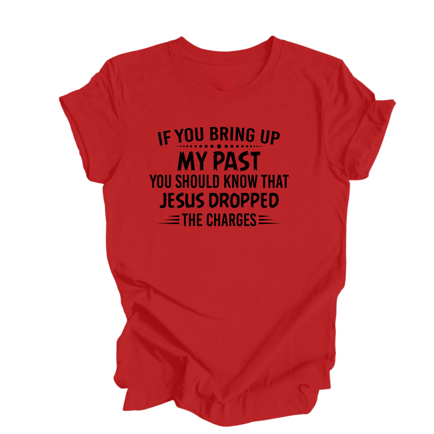 Jesus Dropped the Charges T-Shirt