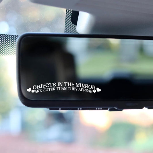 Objects In Mirror Are Cuter Than They Appear Mirror Decal