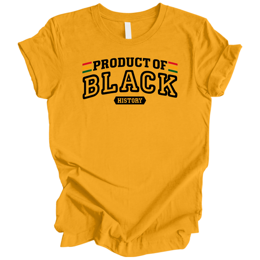 Product of Black History Unisex Tshirt