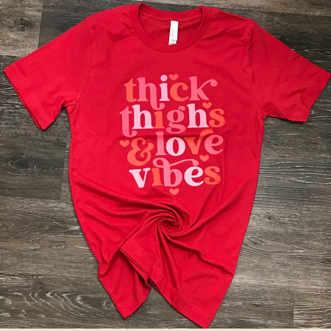 Thick Thighs & Love Vibes T-Shirt