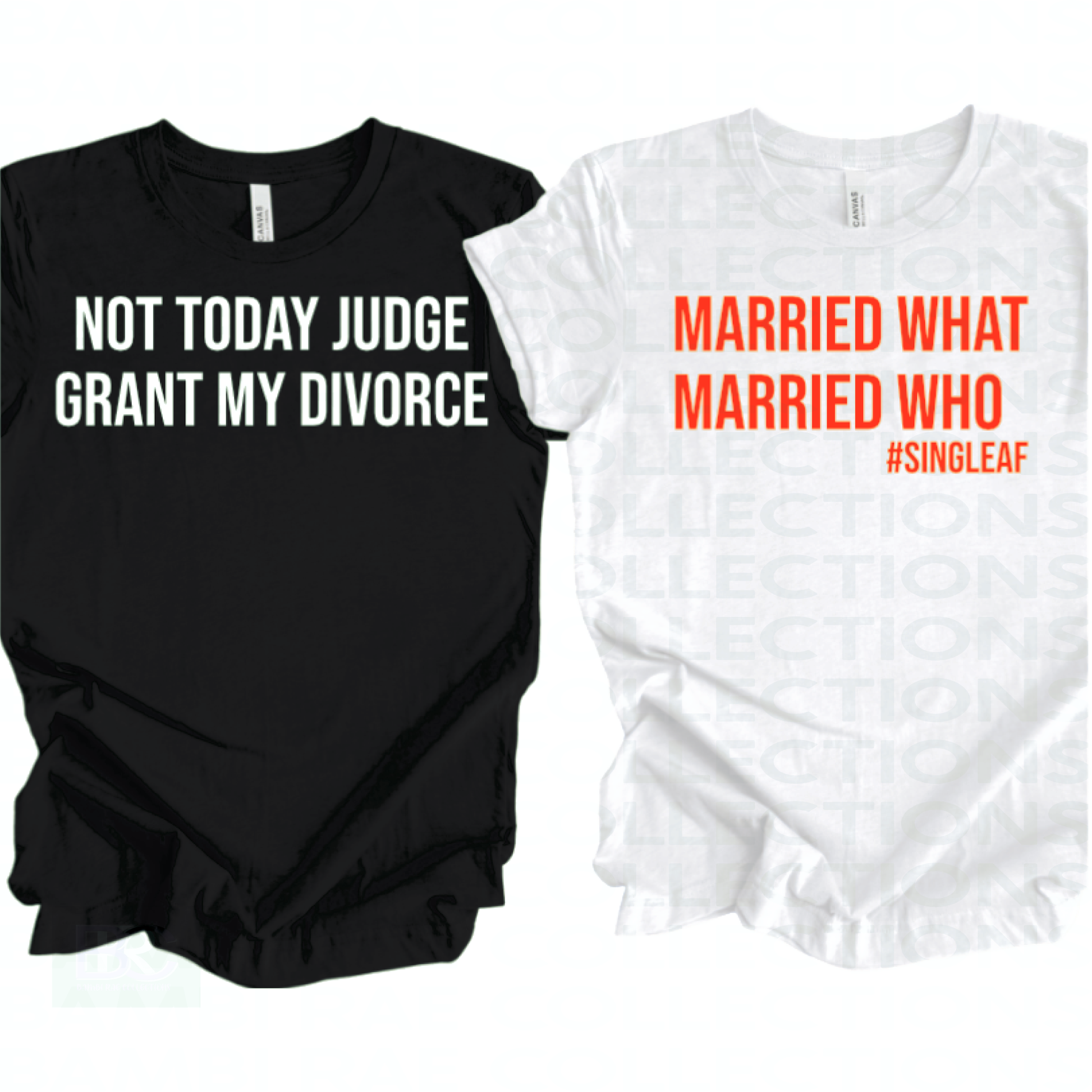 one black shirt with the words "not today judge grant my divorce" on it with white lettering on it, and one white shirt with the words "married what married who hashtag singleAF" in red lettering on it